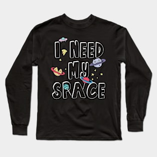 I Need My Space Long Sleeve T-Shirt